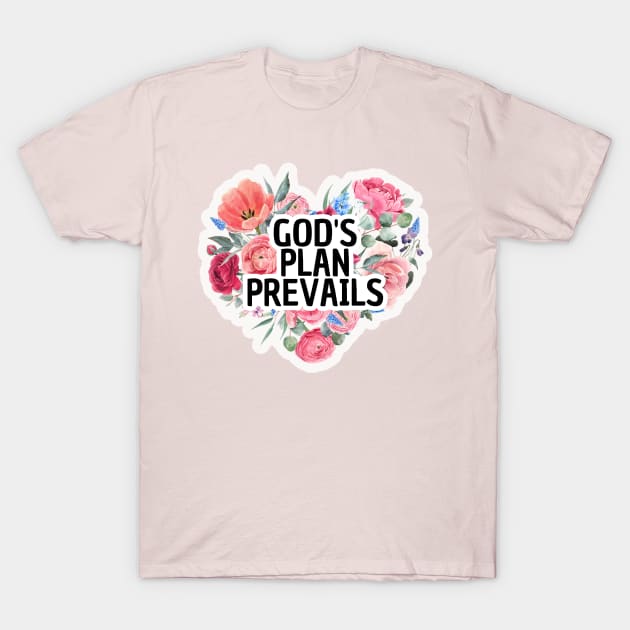 God's Plan Prevails - Gifts with Christian quotes T-Shirt by GiftedFaith